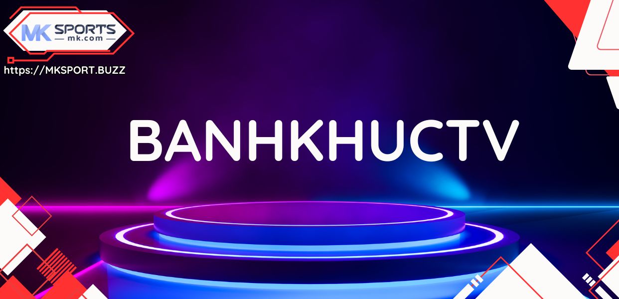 Khám phá kênh trực tiếp bóng đá siêu hấp dẫn Bánh Khúc TV 1 Khám phá kênh trực tiếp bóng đá siêu hấp dẫn Bánh Khúc TV